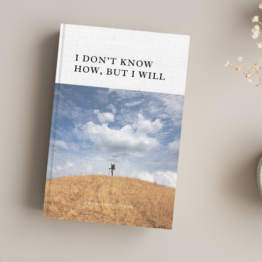 I Don’t Know How, But I Will; Lined Notebook