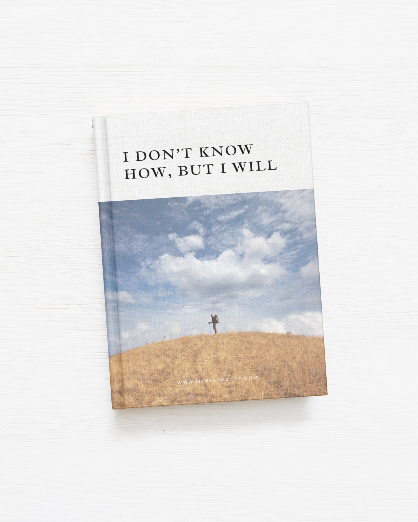 I Don’t Know How, But I Will; Lined Notebook