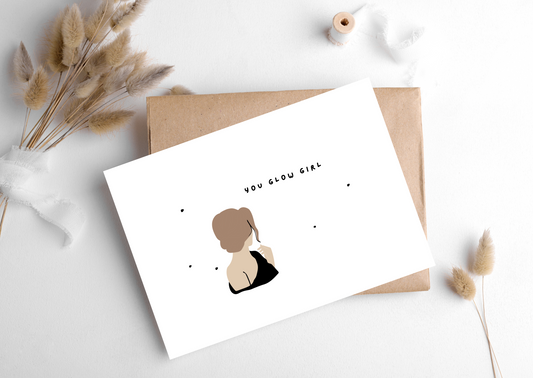 YOU GLOW GIRL CARD
