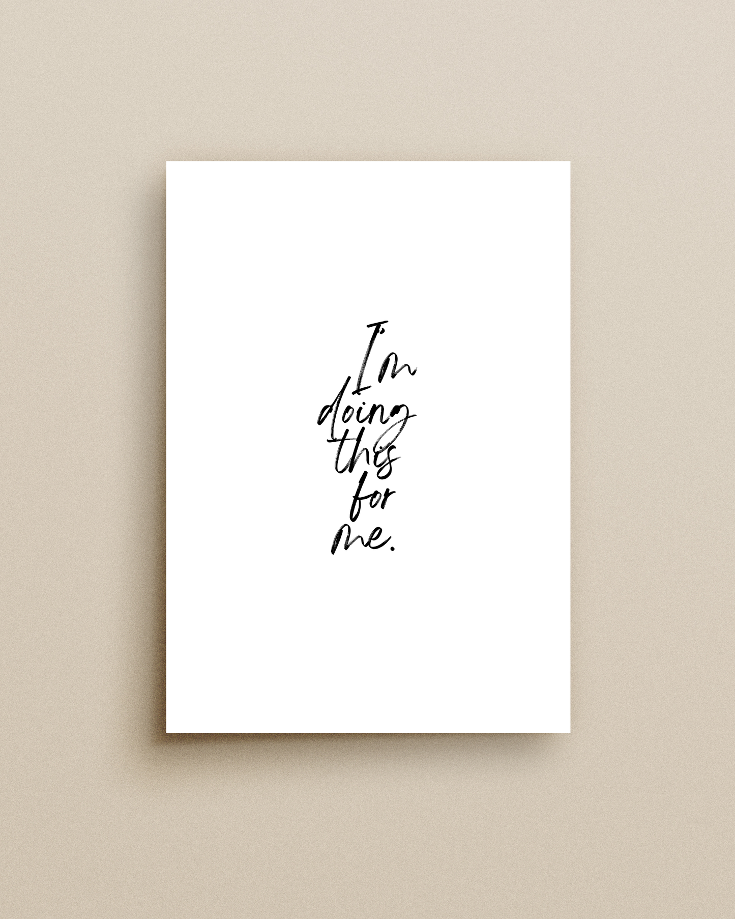 I Am Doing This For Me Print