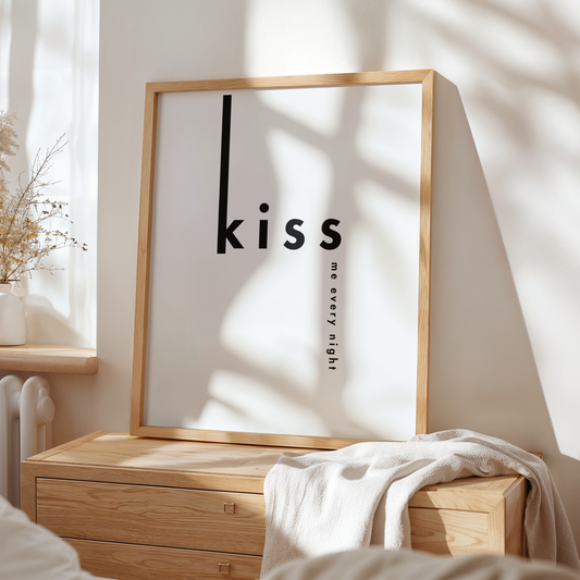 Kiss Me Every Night Print