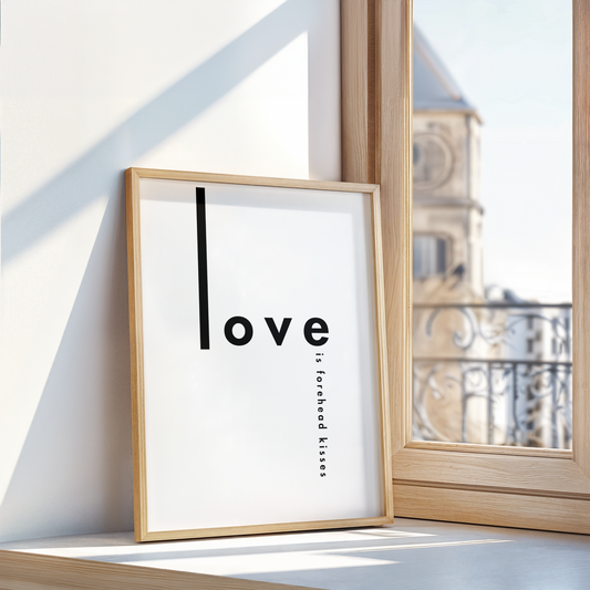 Love Is Forehead Kisses Print