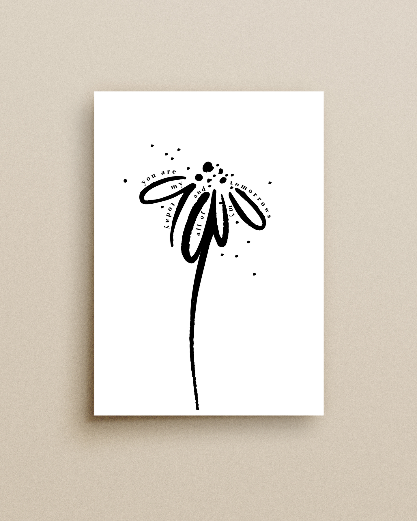 You Are My Today Print